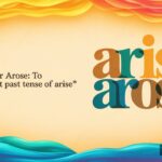 Arised or Arose: to the Correct Past Tense of Arise