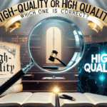 High-Quality Or High Quality: Which One Is Correct?