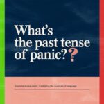What’s the Past Tense of Panic?