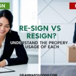 Re-sign Vs Resign? Understand the Proper Usage of Each