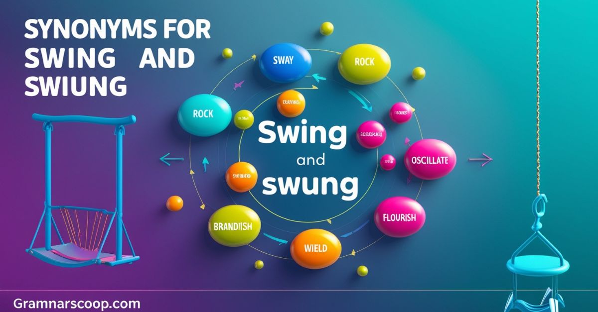 Synonyms for Swing and Swung