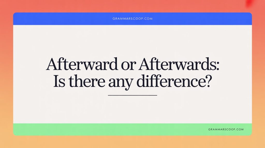 afterward and afterwards