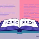 Sense Vs Since: A Clear Guide to Choosing the Right Word